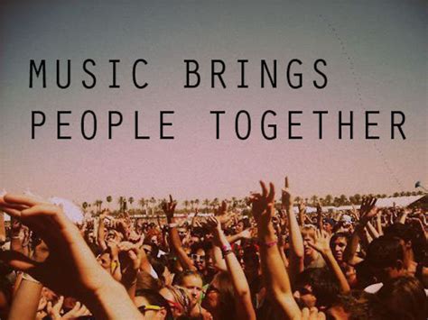 how does music bring people together and why is it so powerful to unite us?