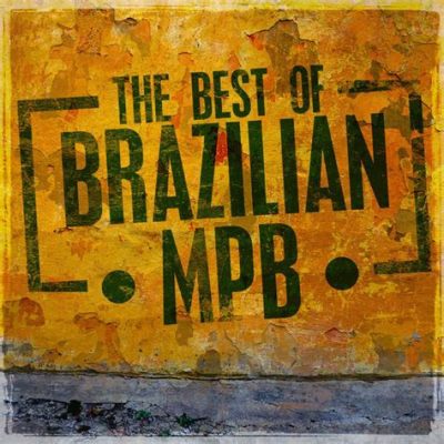 mpb meaning music: How does the genre of Music Box (MPB) reflect the essence of Brazilian culture?